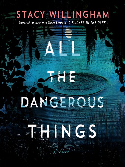 Title details for All the Dangerous Things by Stacy Willingham - Available